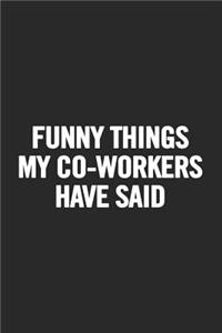 Funny Things My Co-Workers Have Said