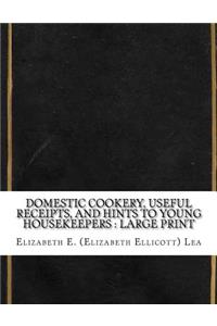 Domestic Cookery, Useful Receipts, and Hints to Young Housekeepers
