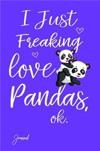 I Just Freaking Love Pandas Ok Journal