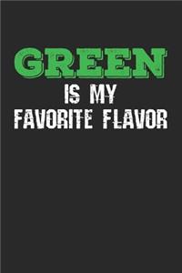 Green Is My Favorite Flavor