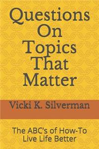 Questions on Topics That Matter