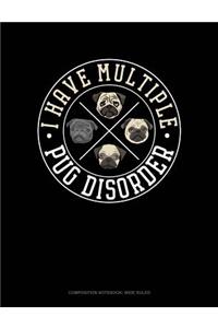 I Have Multiple Pug Disorder
