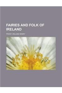 Fairies and Folk of Ireland