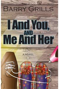 I and You, and Me and Her