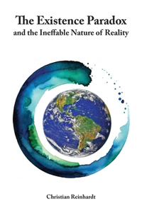 Existence Paradox and the Ineffable Nature of Reality