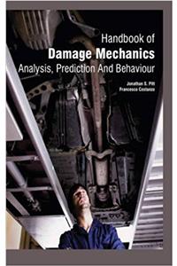 Handbook of Damage Mechanics: Analysis, Prediction and Behaviour