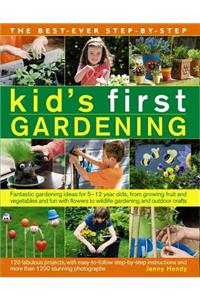 Best Ever Step-by-step Kid's First Gardening