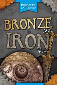 BRONZE AGE TO IRON AGE