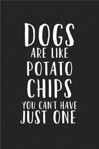 Dogs Are Like Potato Chips