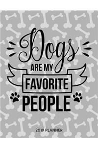 Dogs Are My Favorite People 2019 Planner