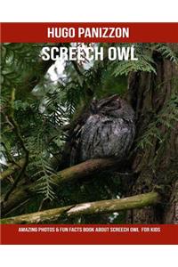 Screech Owl: Amazing Photos & Fun Facts Book about Screech Owl for Kids