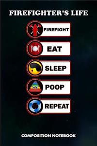 Firefighter's Life Firefight Eat Sleep Poop Repeat