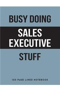 Busy Doing Sales Executive Stuff