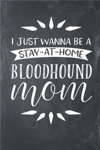 I Just Wanna Be a Stay at Home Bloodhound Mom