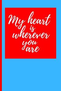 My Heart Is Wherever You Are