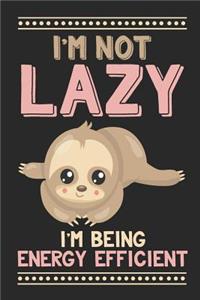 I'm Not Lazy I'm Being Energy Efficient
