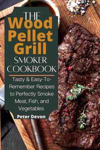 The Wood Pellet Grill Smoker Cookbook