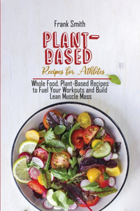 Plant-Based Recipes for Athletes