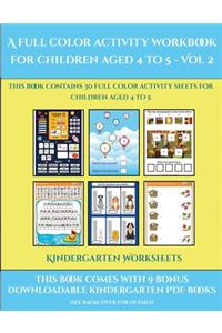 Kindergarten Worksheets (A full color activity workbook for children aged 4 to 5 - Vol 2)