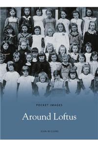 Around Loftus: Pocket Images