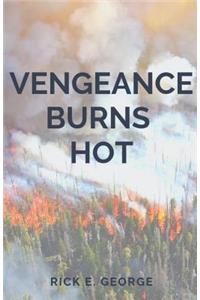 Vengeance Burns Hot