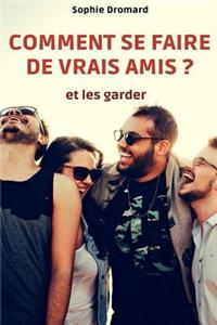 Comment Se Faire de Vrais Amis ? (Et Les Garder)