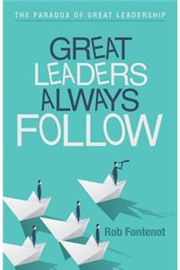 Great Leaders Always Follow