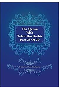 The Quran With Tafsir Ibn Kathir: Al Mujadila 001 to at Tahrim 012: 28