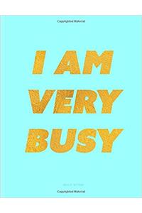 I Am Very Busy Notebook Unruled: Ice Blue Journal, Blank