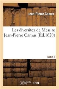 Les Diversitez de Messire Jean-Pierre Camus, Tome 3