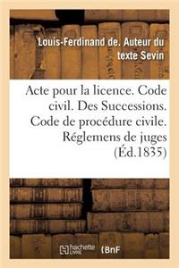 Acte Pour La Licence. Code Civil. Des Successions. Code de Procédure Civile. Des Réglemens de Juges