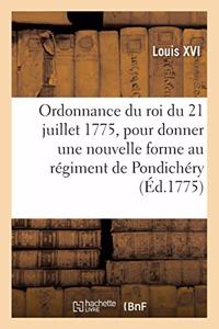 Ordonnance Du Roi Du 21 Juillet 1775, Pour Donner Une Nouvelle Forme Au Régiment de Pondichéry
