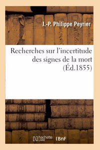 Recherches Sur l'Incertitude Des Signes de la Mort