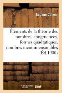 Éléments de la Théorie Des Nombres, Congruences, Formes Quadratiques, Nombres Incommensurables: Questions Diverses