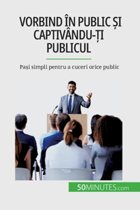 Vorbind în public și captivându-ți publicul