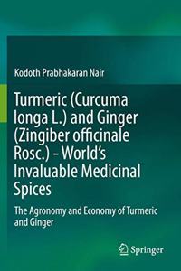 Turmeric (Curcuma Longa L.) and Ginger (Zingiber Officinale Rosc.) - World's Invaluable Medicinal Spices