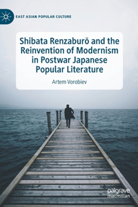Shibata Renzaburo and the Reinvention of Modernism in Postwar Japanese Popular Literature