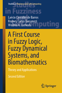 First Course in Fuzzy Logic, Fuzzy Dynamical Systems, and Biomathematics