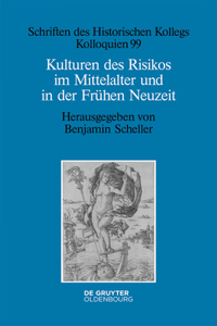 Kulturen Des Risikos Im Mittelalter Und in Der Frühen Neuzeit