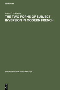 Two Forms of Subject Inversion in Modern French