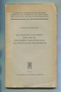 Die Geschichtlichkeit Der Kirche Und Ihrer Verkundigung ALS Theologisches Problem