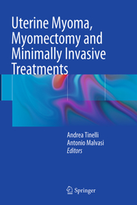 Uterine Myoma, Myomectomy and Minimally Invasive Treatments