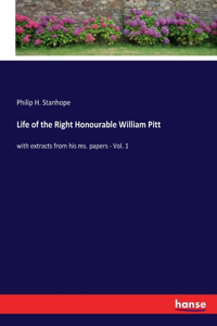 Life of the Right Honourable William Pitt