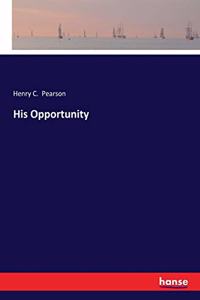 His Opportunity
