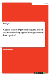 Welche Staatsbürgerschaftsregime bieten die besten Bedingungen für Integration und Partizipation?