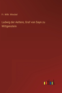 Ludwig der Aeltere, Graf von Sayn zu Wittgenstein