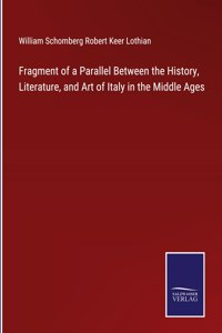 Fragment of a Parallel Between the History, Literature, and Art of Italy in the Middle Ages