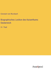 Biographisches Lexikon des Kaiserthums Oesterreich: 31. Theil