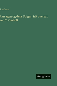 Aarsagen og dens Følger, frit oversat ved T. Omholt