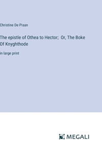 epistle of Othea to Hector; Or, The Boke Of Knyghthode
